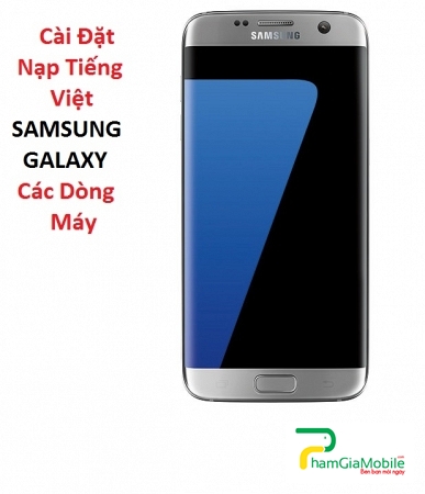 Cài Đặt Nạp Tiếng Việt Samsung Galaxy S7 Edge